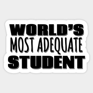 World's Most Adequate Student Sticker